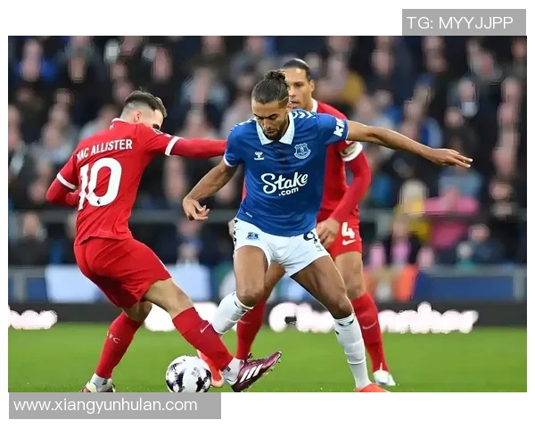 埃弗顿与利物浦的激烈对决谁将赢得胜利的荣耀与未来 埃弗顿与利物浦的激烈对决谁将赢得胜利的荣耀与未来